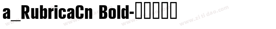 a_RubricaCn Bold字体转换